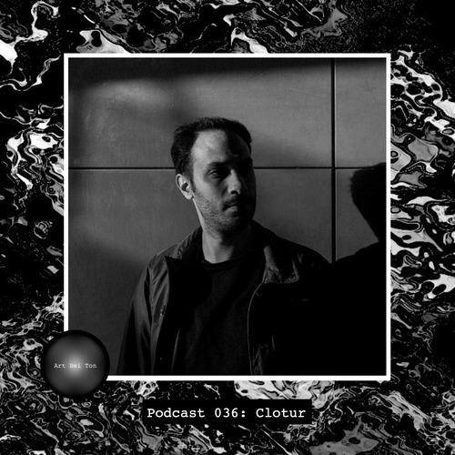 Art Bei Ton Podcast 036: Clotur